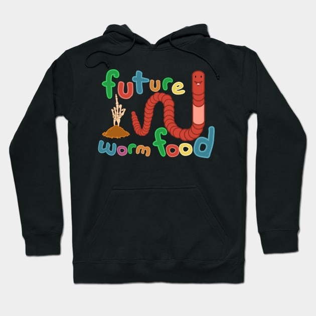 Future Worm Food Hoodie by nonbeenarydesigns